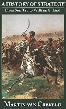 A History of Strategy : From Sun Tzu to William S. Lind