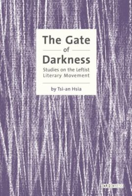 The Gate of Darkness : Studies on the Leftist Literary Movement