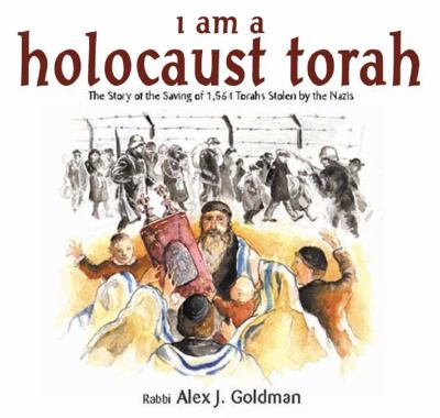I Am a Holocaust Torah : The Story of 1,564 Torahs Stolen by Nazis