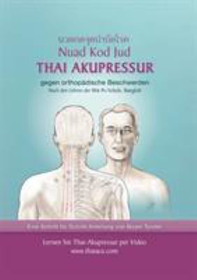 Thai-Akupressur : Gegen Orthopädische Beschwerden Nach Den Lehren der Wat Po Schule, Bangkok