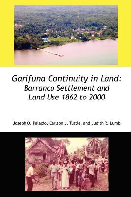 Garifuna Continuity in Land : Barranco Settlement and Land Use 1862 To 2000