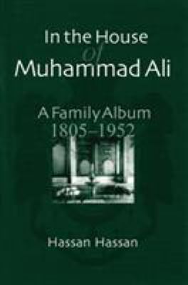In the House of Muhammad Ali : A Family Album, 1805-1952