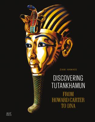 Discovering Tutankhamun : From Howard Carter to DNA