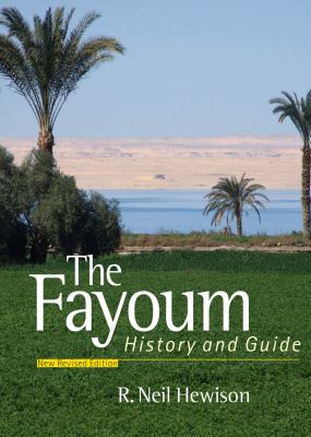 The Fayoum : History and Guide; Revised Edition