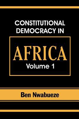 Constitutional Democracy in Africa Vol. 1 : Structures, Powers and Organising Principles of Government