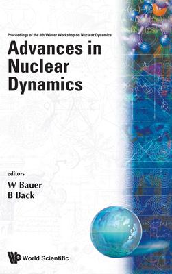 Advances in Nuclear Dynamics : Proceedings of the 8th Winter Workshop on Nuclear Dynamics