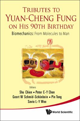 Tributes to Yuan-cheng Fung on His 90th Birthday : Biomechanics: from Molecules to Man