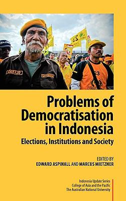 Problems of Democratisation in Indonesia : Elections, Institutions, and Society