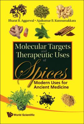 Molecular Targets and Therapeutic Uses of Spices : Modern Uses for Ancient Medicine