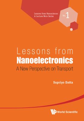 Lessons from Nanoelectronics : A New Perspective on Transport