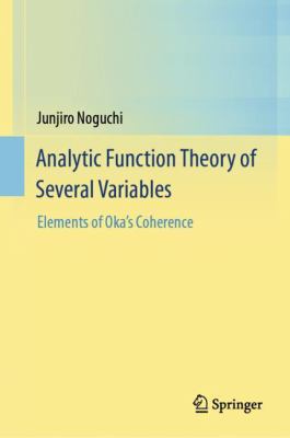 Analytic Function Theory of Several Variables : Elements of Oka's Coherence