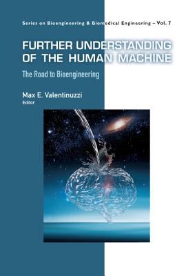 Further Understanding of the Human Machine : The Road to Bioengineering