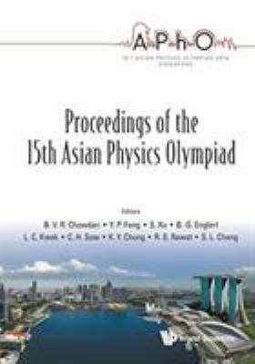 Proceedings of the 15th Asian Physics Olympiad : 15th Asian Physics Olympiad: National University of Singapore, 11 - 18 May 2014