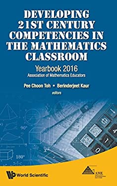 Developing 21st Century Competencies in the Mathematics Classroom : Yearbook 2016, Association of Mathematics Educators