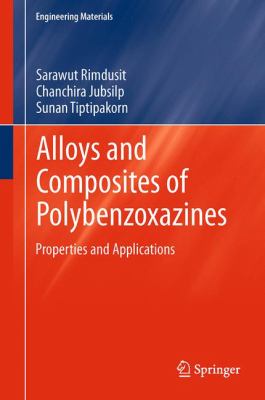 Alloys and Composites of Polybenzoxazines : Properties and Applications