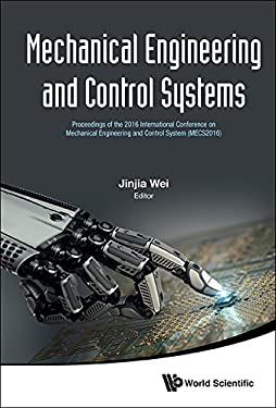 Mechanical Engineering and Control Systems : Proceedings of the 2016 International Conference on Mechanical Engineering and Control System (MECS2016)