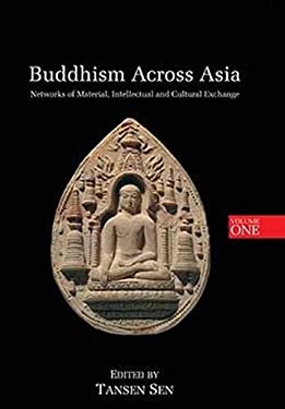 Buddhism Across Asia : Networks of Material, Intellectual and Cultural Exchange