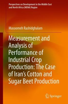 Measurement and Analysis of Performance of Industrial Crop Production: the Case of Iran's Cotton and Sugar Beet Production