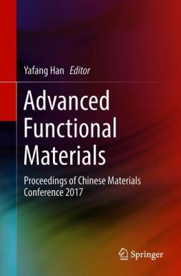 Advanced Functional Materials : Proceedings of Chinese Materials Conference 2017