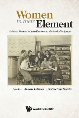 Women in Their Element : Selected Women's Contributions to the Periodic System