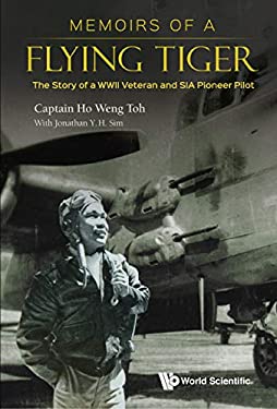 Memoirs of a Flying Tiger : The Story of a WWII Veteran and Sia Pioneer Pilot