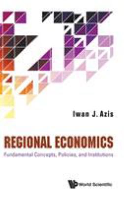 Regional Economics: Fundamental Concepts, Policies, and Institutions