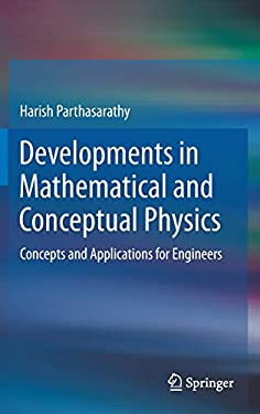Developments in Mathematical and Conceptual Physics : Concepts and Applications for Engineers