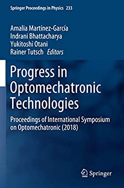 Progress in Optomechatronic Technologies : Proceedings of International Symposium on Optomechatronic (2018)