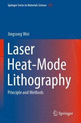 Laser Heat-Mode Lithography : Principle and Methods