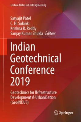 Indian Geotechnical Conference 2019 : Geotechnics for INfrastructure Development and UrbaniSation (GeoINDUS)