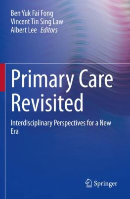 Primary Care Revisited : Interdisciplinary Perspectives for a New Era