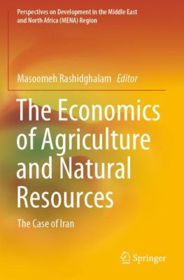 The Economics of Agriculture and Natural Resources : The Case of Iran