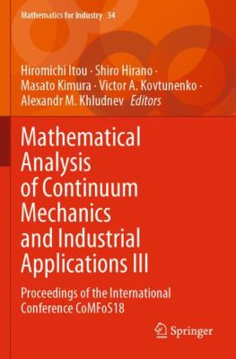 Mathematical Analysis of Continuum Mechanics and Industrial Applications III : Proceedings of the International Conference CoMFoS18