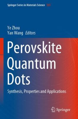 Perovskite Quantum Dots : Synthesis, Properties and Applications