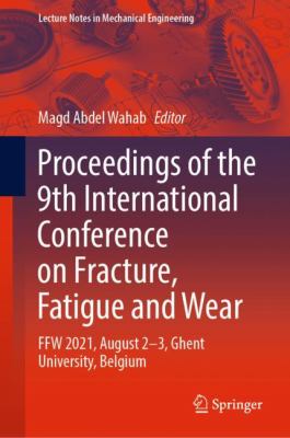 Proceedings of the 9th International Conference on Fracture, Fatigue and Wear : FFW 2021, August 2-3, Ghent University, Belgium