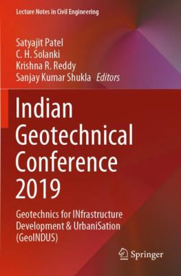 Indian Geotechnical Conference 2019 : Geotechnics for INfrastructure Development and UrbaniSation (GeoINDUS)