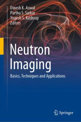 Neutron Imaging : Basics, Techniques and Applications