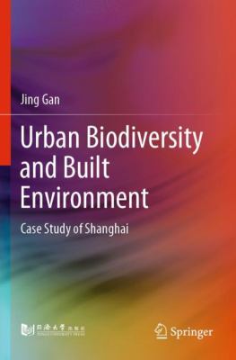 Urban Biodiversity and Built Environment : Case Study of Shanghai