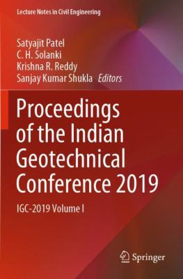 Proceedings of the Indian Geotechnical Conference 2019 : IGC-2019 Volume I