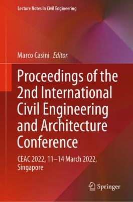 Proceedings of the 2nd International Civil Engineering and Architecture Conference : CEAC 2022, 11-14 March 2022, Singapore