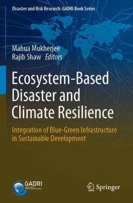 Ecosystem-Based Disaster and Climate Resilience : Integration of Blue-Green Infrastructure in Sustainable Development