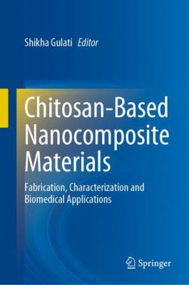 Chitosan-Based Nanocomposite Materials : Fabrication, Characterization and Biomedical Applications