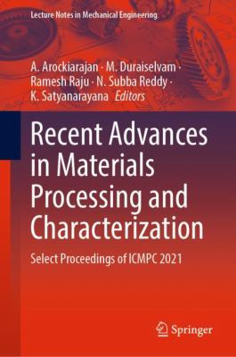 Recent Advances in Materials Processing and Characterization : Select Proceedings of ICMPC 2021
