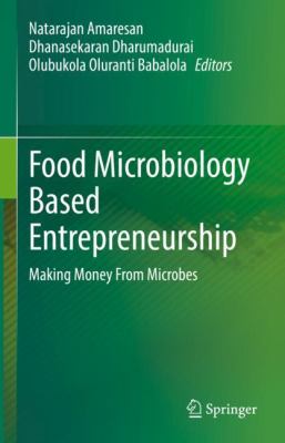Food Microbiology Based Entrepreneurship : Making Money from Microbes