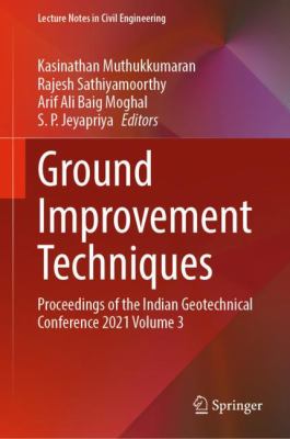 Ground Improvement Techniques : Proceedings of the Indian Geotechnical Conference 2021 Volume 3