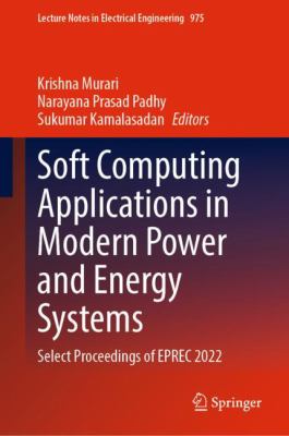 Soft Computing Applications in Modern Power and Energy Systems : Select Proceedings of EPREC 2022