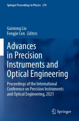 Advances in Precision Instruments and Optical Engineering : Proceedings of the International Conference on Precision Instruments and Optical Engineeri