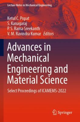 Advances in Mechanical Engineering and Material Science : Select Proceedings of ICAMEMS-2022