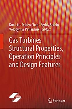 Gas Turbines Structural Properties, Operation Principles and Design Features