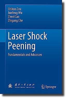 Laser Shock Peening : Fundamentals and Advances